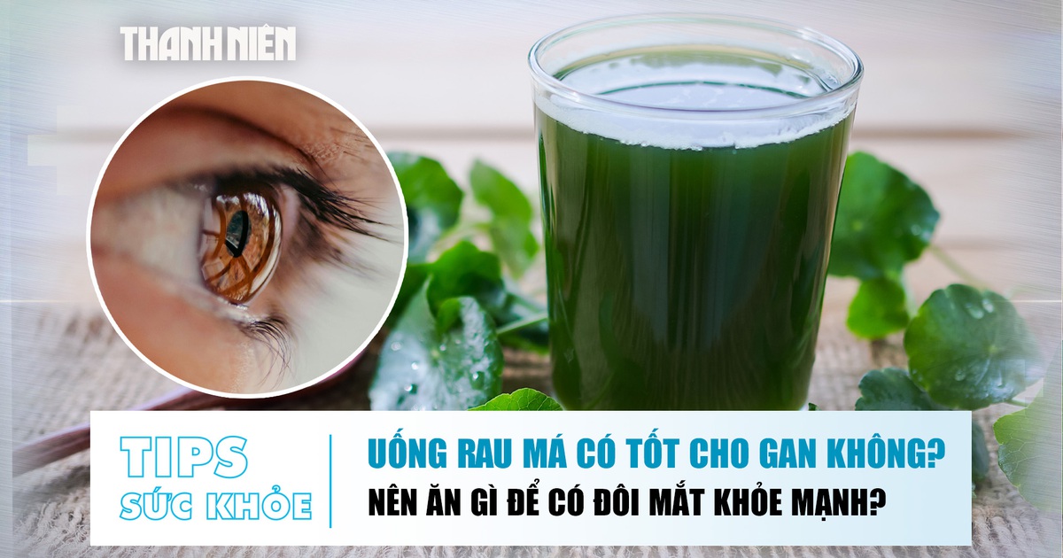 Bản tin sức khỏe ngày 18.6: Uống rau má có tốt cho gan; Nên ăn gì để có đôi mắt khỏe?