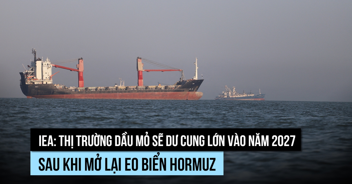 IEA: Sẽ dư cung dầu mỏ vào năm 2027 sau khi eo biển Hormuz mở lại