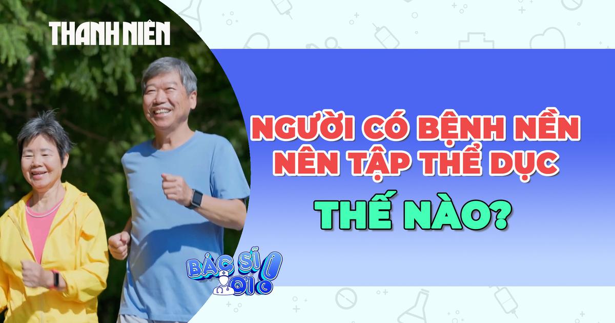 Người mắc bệnh mạn tính nên tập thể dục như thế nào?