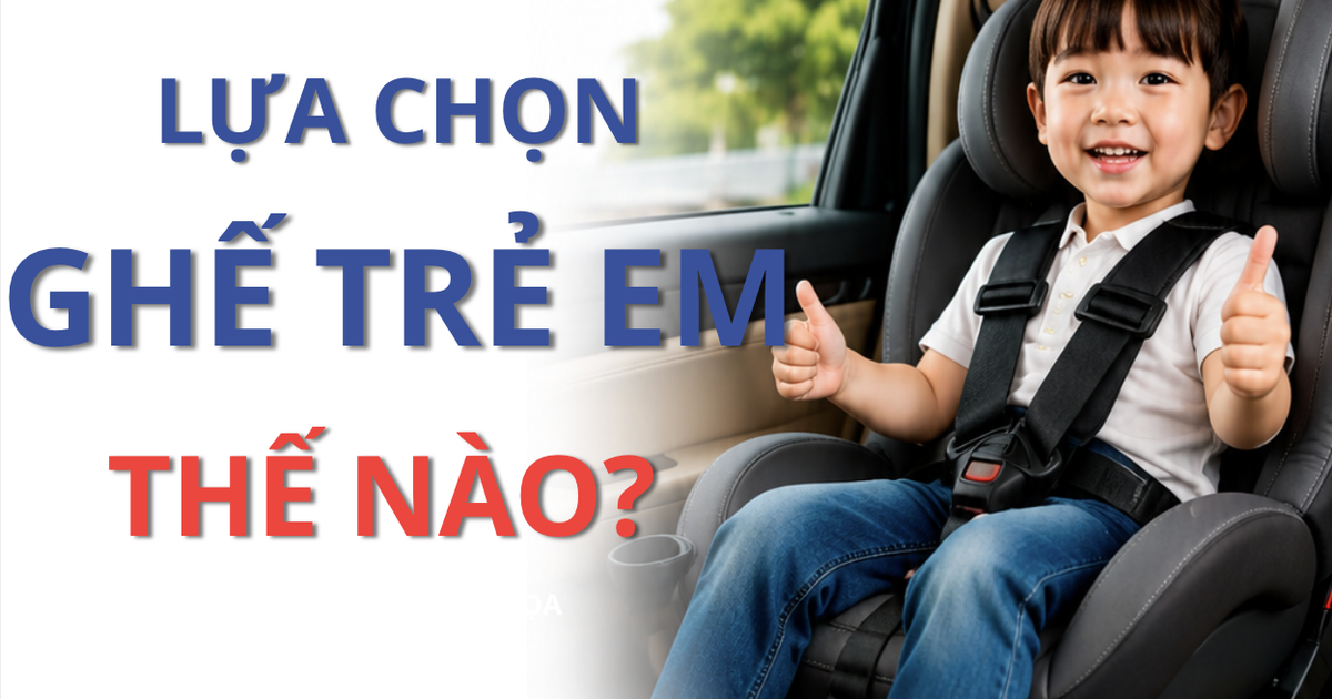 Lựa chọn ghế trẻ em thế nào cho phù hợp với thể trạng?