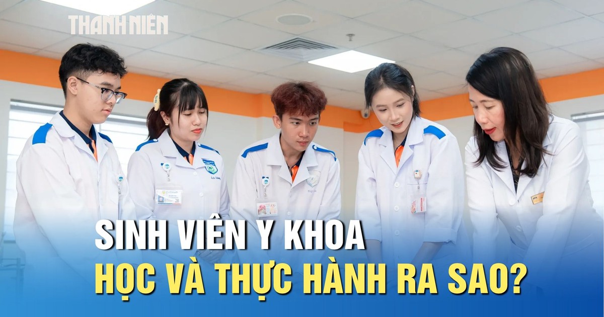 Để trở thành bác sĩ, sinh viên y khoa sẽ học và thực hành như thế nào?