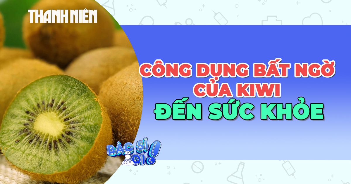 Lợi ích không ngờ của kiwi không phải ai cũng biết