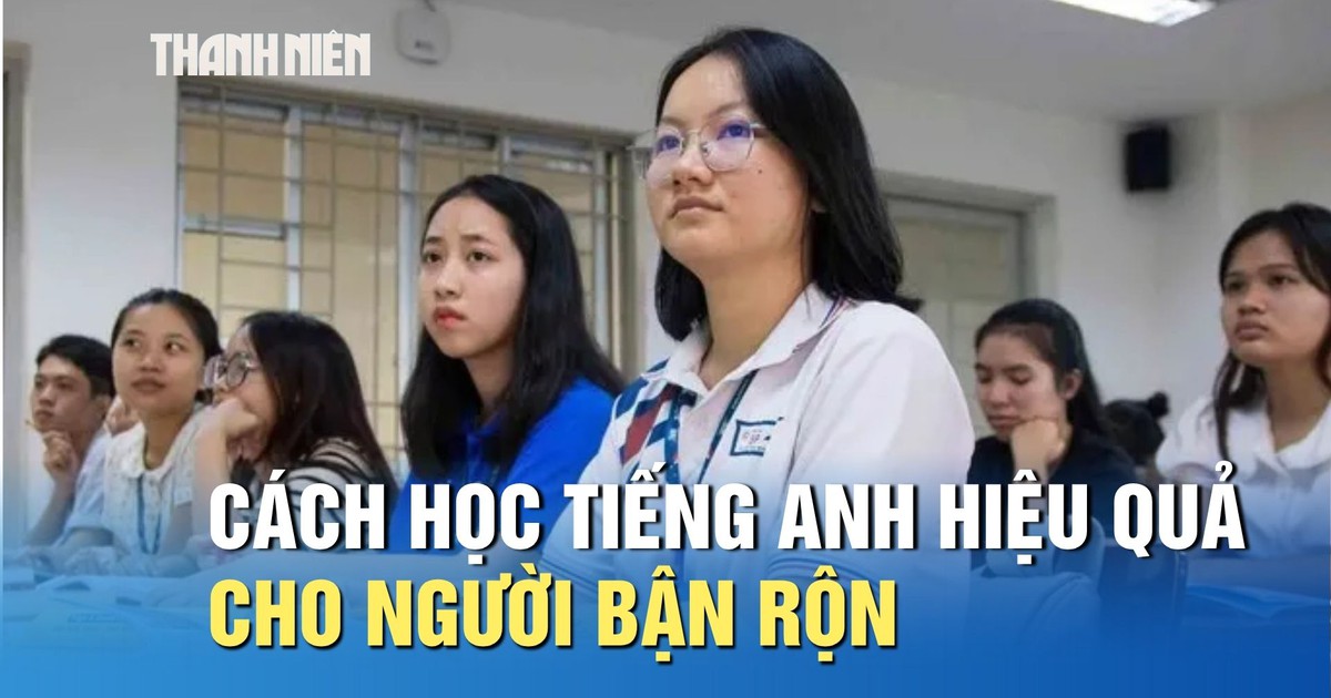 Chuyên gia chỉ cách học tiếng Anh hiệu quả cho học sinh, sinh viên và người đi làm