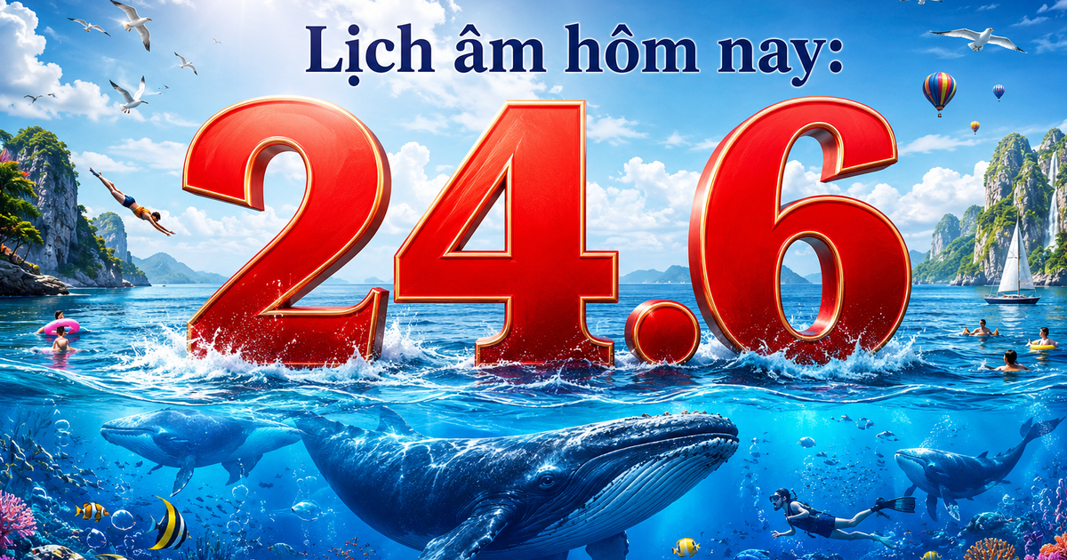 H&ocirc;m nay ng&agrave;y 24.6 l&agrave; ng&agrave;y g&igrave; cần lưu &yacute; m&agrave; nhiều người quan t&acirc;m?