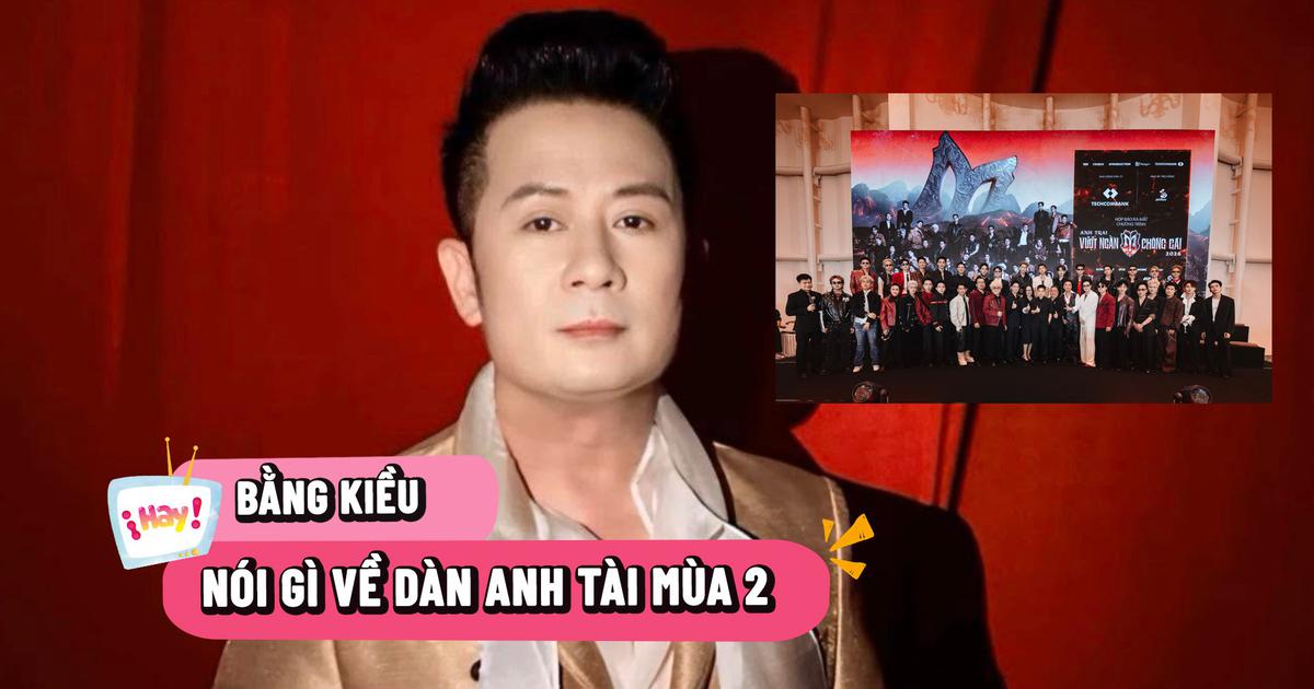 Bằng Kiều nói gì về 'Anh trai vượt ngàn chông gai' mùa 2