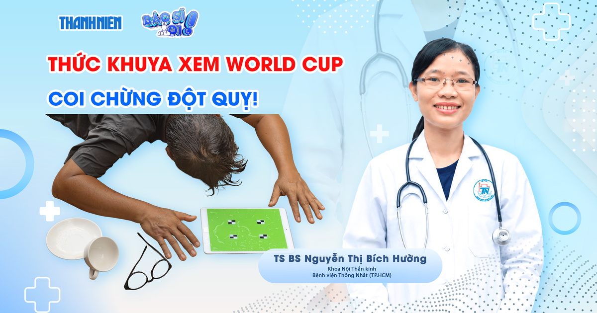 Bác sĩ ơi: Thức khuya xem World Cup, cẩn thận với đột quỵ!