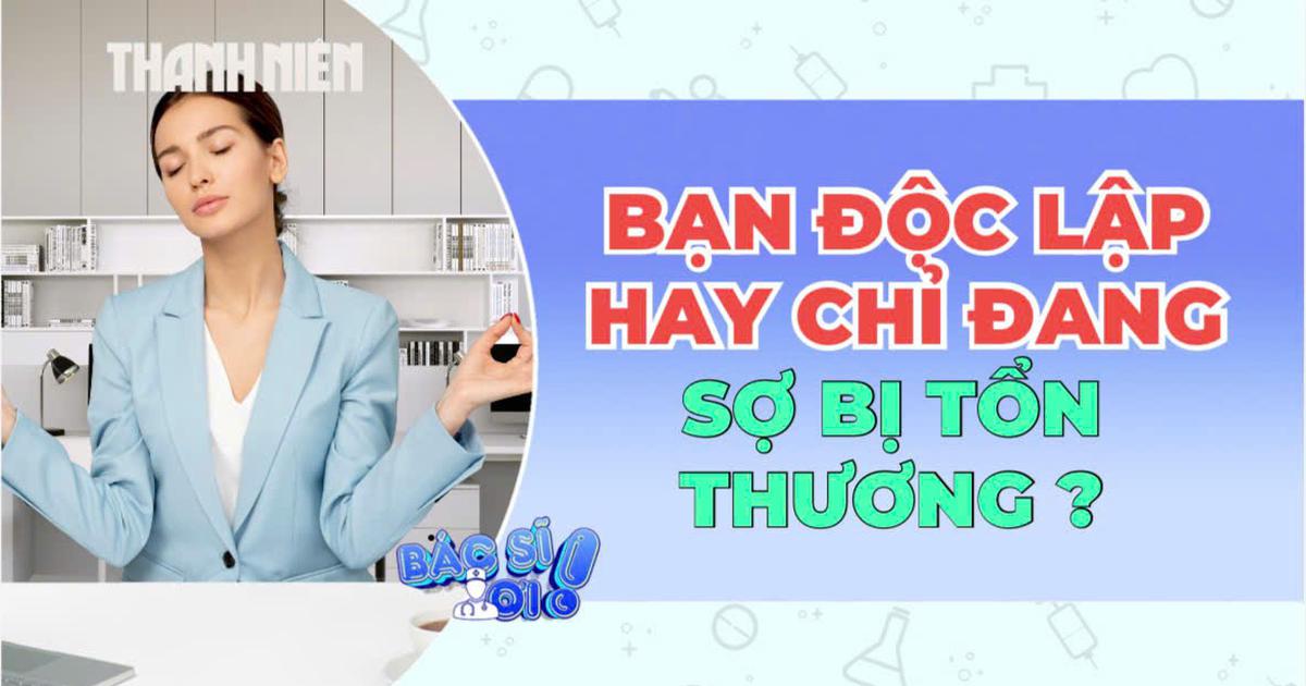 Bạn độc lập, hay chỉ đang sợ bị tổn thương?