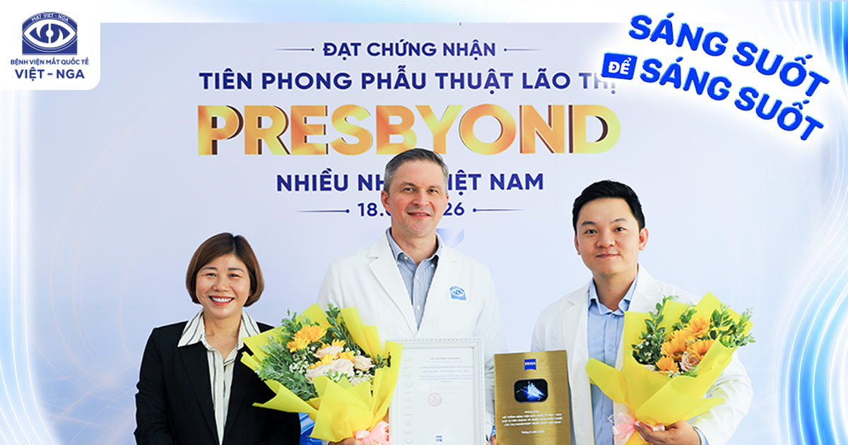 Mắt Việt - Nga tiên phong Việt Nam trong điều lão thị bằng công nghệ ZEISS PRESBYOND®