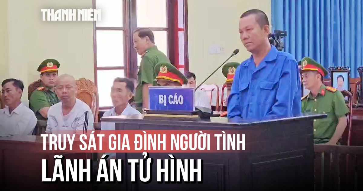 Tuyên tử hình kẻ sát hại 3 người trong gia đình người tình