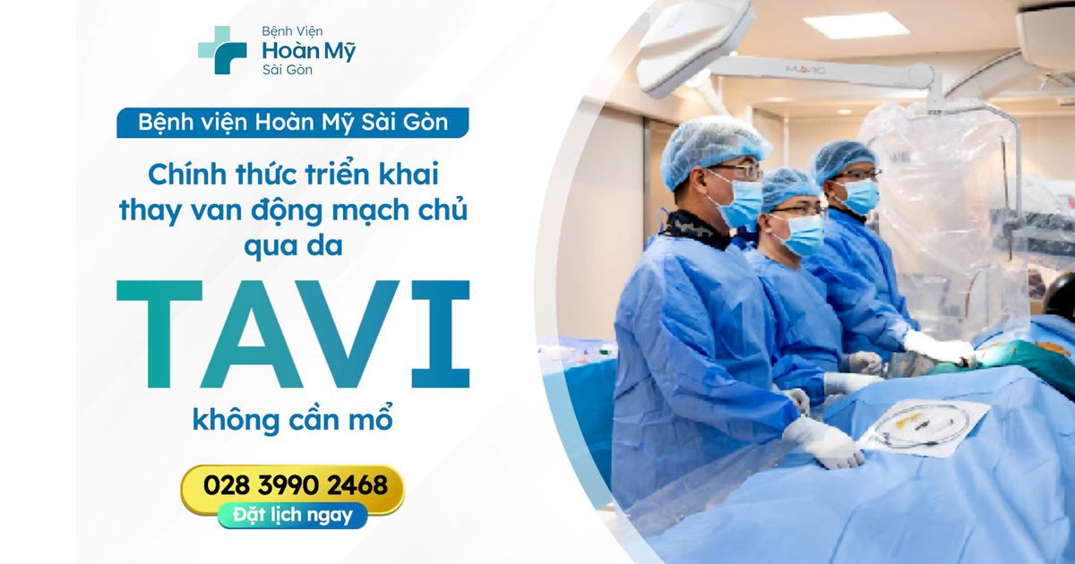 Bệnh viện Hoàn Mỹ Sài Gòn triển khai kỹ thuật thay van động mạch chủ qua da (TAVI)