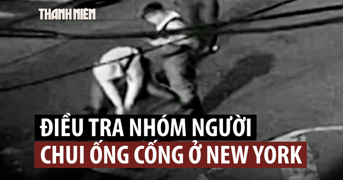 Cảnh sát Mỹ điều tra nhóm người chui vào hệ thống cống ngầm New York