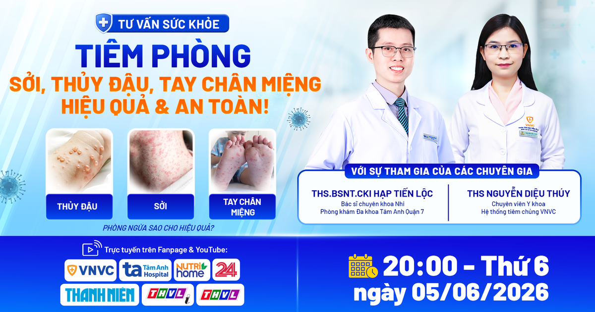 Tư vấn sức khỏe: Tiêm phòng sởi, thủy đậu, tay chân miệng hiệu quả & an toàn!