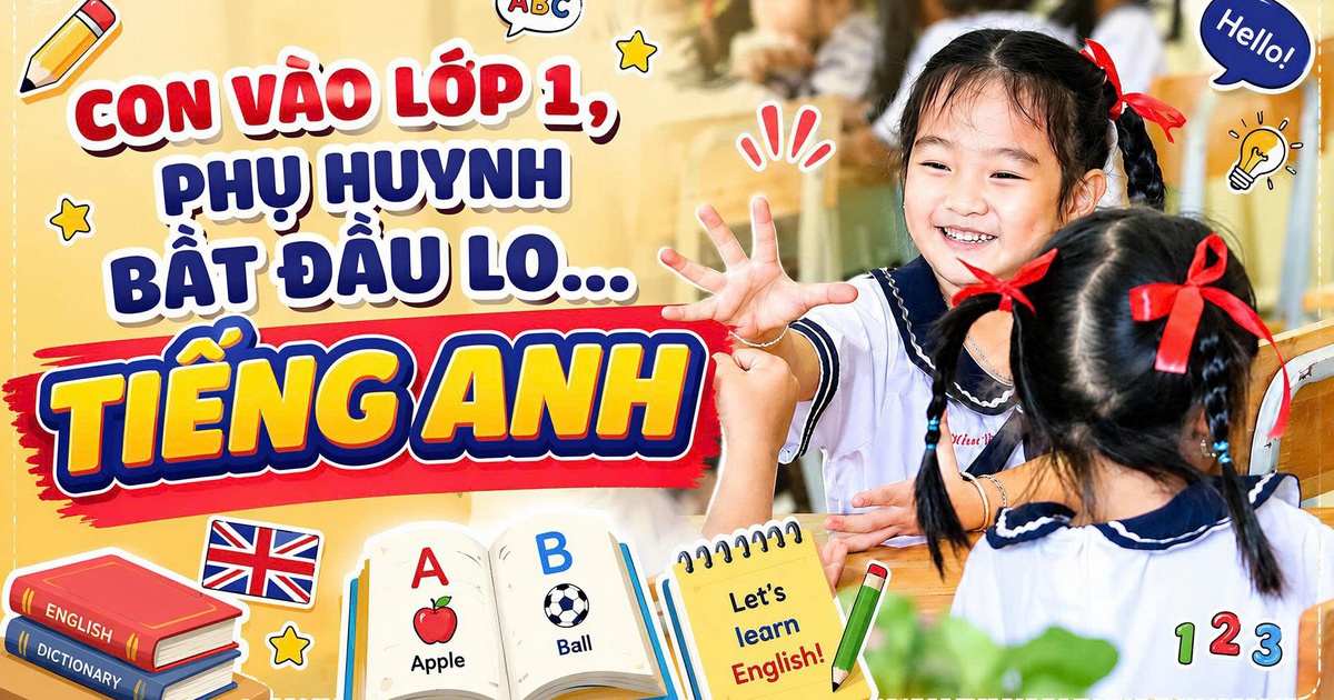 Con vào lớp 1, phụ huynh bắt đầu lo... tiếng Anh