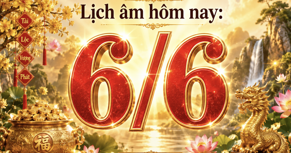 Lịch âm hôm nay là ngày Kim Dương, dương lịch 6.6 xuất hiện ngày đặc biệt