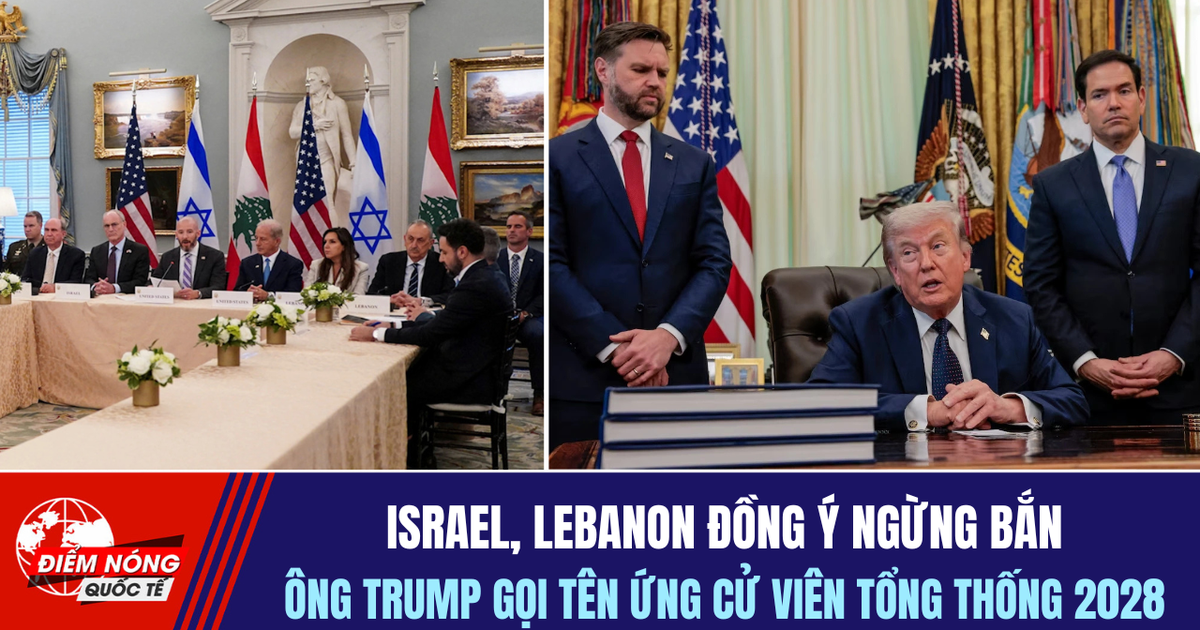 Tiêu điểm quốc tế 5.6: Israel, Lebanon đồng ý ngừng bắn | Ông Trump gọi tên ứng cử viên tổng thống 2028
