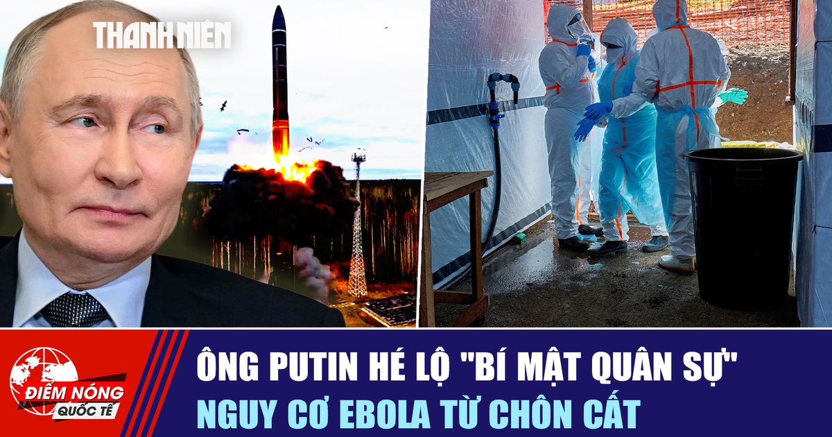 Tiêu điểm quốc tế ngày 6.6: Ông Putin hé lộ 'bí mật quân sự' | Nguy cơ Ebola từ chôn cất