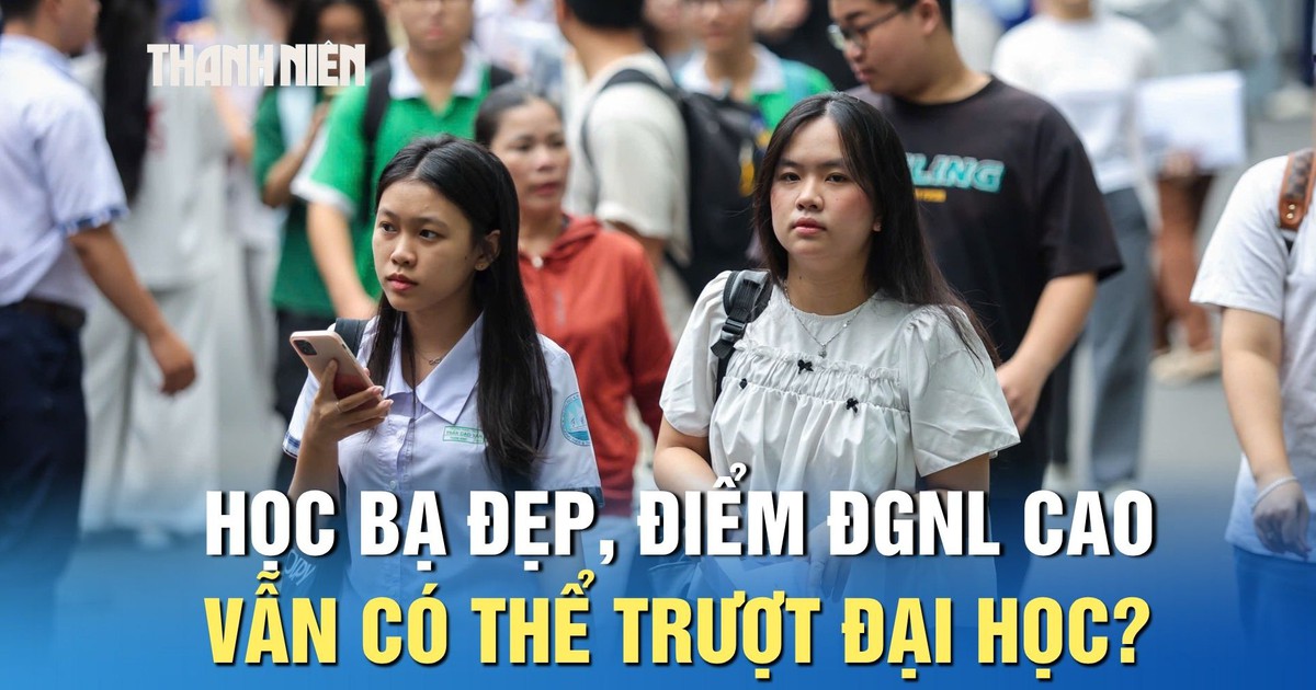 Học bạ đẹp, điểm thi đánh giá năng lực cao vẫn có thể trượt đại học?