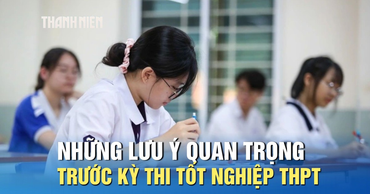 Những lưu ý quan trọng trước kỳ thi tốt nghiệp THPT