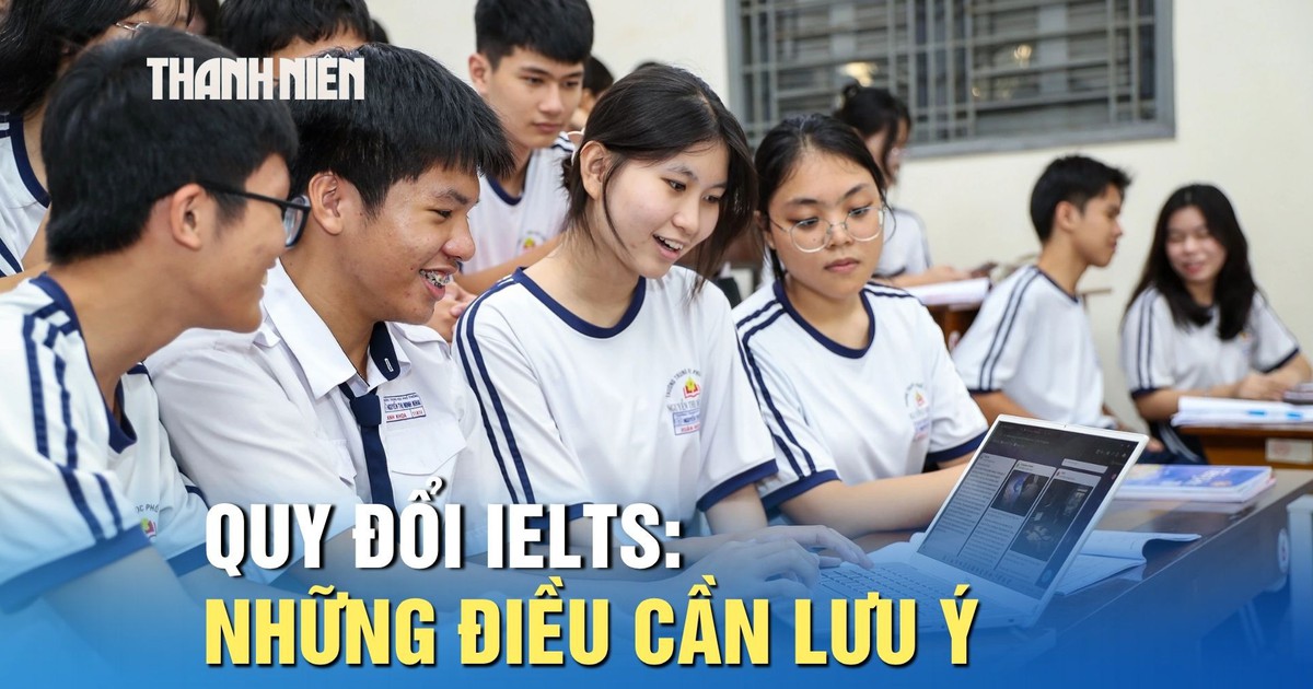 Quy đổi IELTS trong tuyển sinh 2026: Những điều thí sinh cần lưu ý