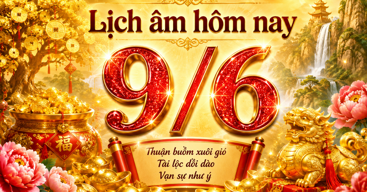 Lịch âm hôm nay 9.6: Ngày Hảo Thương có phải là ngày đẹp?