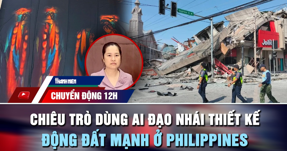 Chuyển động 12h: Chiêu trò dùng AI đạo nhái thiết kế | Động đất mạnh rung chuyển Philippines