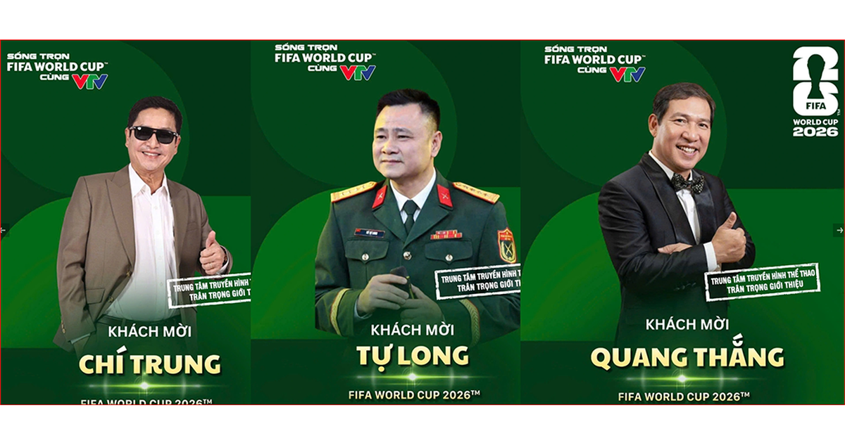 Dàn ‘Táo quân’ sẽ tham gia bình luận World Cup 2026