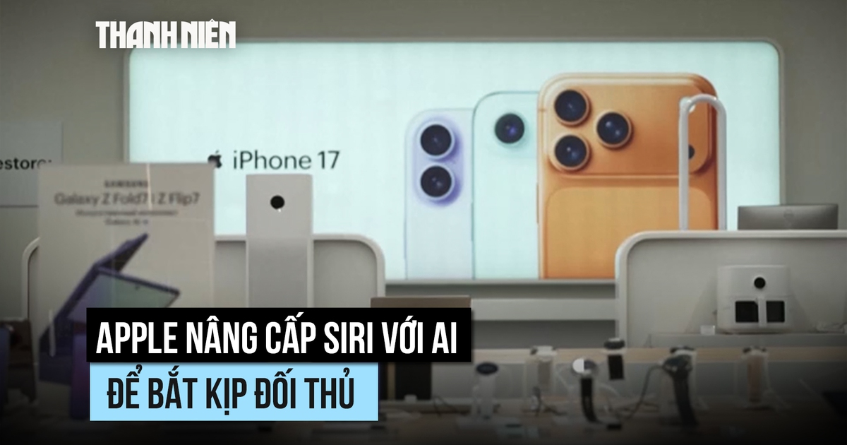 Apple nâng cấp Siri với AI để bắt kịp đối thủ