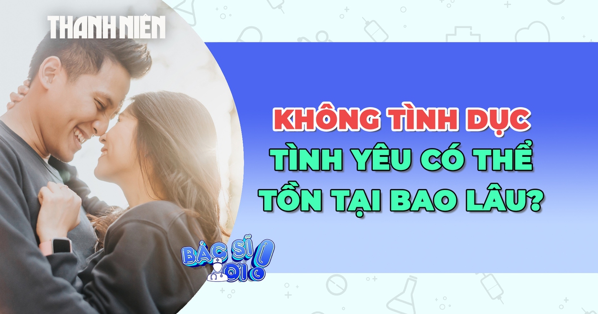 Không tình dục, tình yêu có thể tồn tại bao lâu?