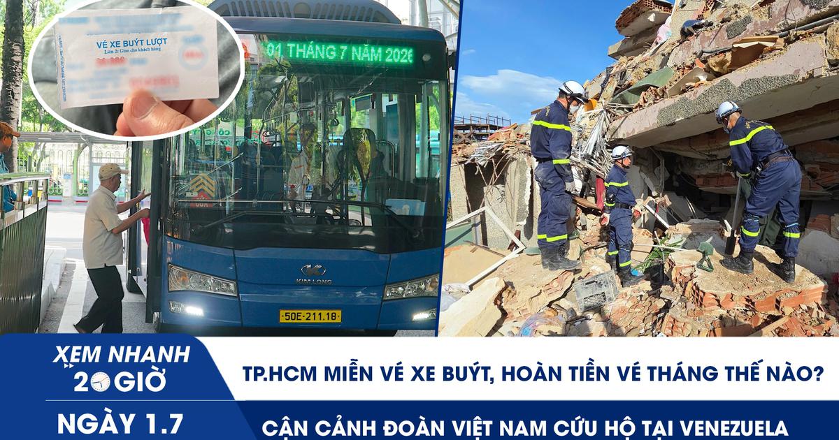 Xem nhanh 20h ngày 1.7: TP.HCM miễn vé xe buýt, hoàn tiền vé tháng thế nào? | Cận cảnh đoàn Việt Nam cứu hộ tại Venezuela