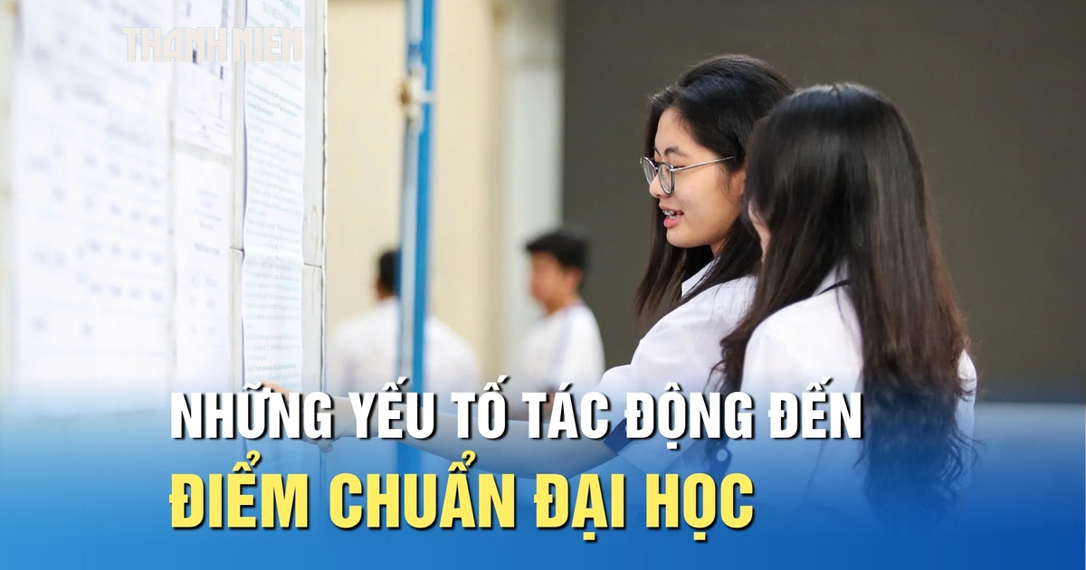 Những yếu tố sẽ tác động đến điểm chuẩn đại học năm 2026