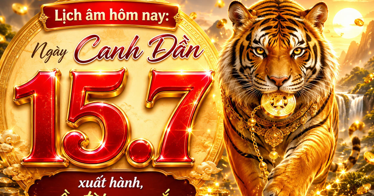 Lịch &acirc;m h&ocirc;m nay 15.7: Ng&agrave;y Canh Dần d&acirc;n gian quan niệm 'xuất h&agrave;nh, cầu t&agrave;i may mắn'