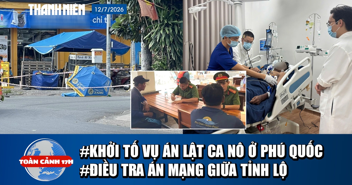 Toàn cảnh 17h: Khởi tố vụ án lật ca nô ở Phú Quốc | Điều tra án mạng giữa tỉnh lộ