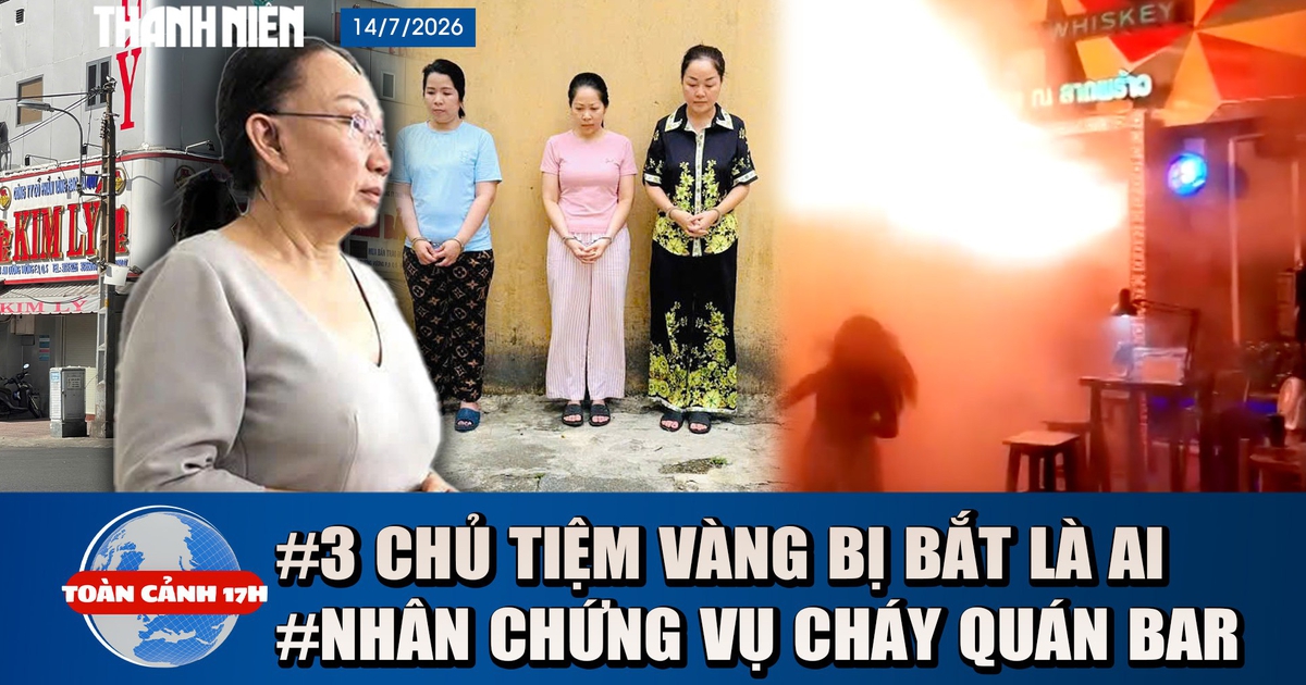 Toàn cảnh 17h: Khởi tố chủ tiệm vàng Kim Lý, Ngọc Tâm, Ngọc Châu Âu | Lời kể vụ cháy quán bar