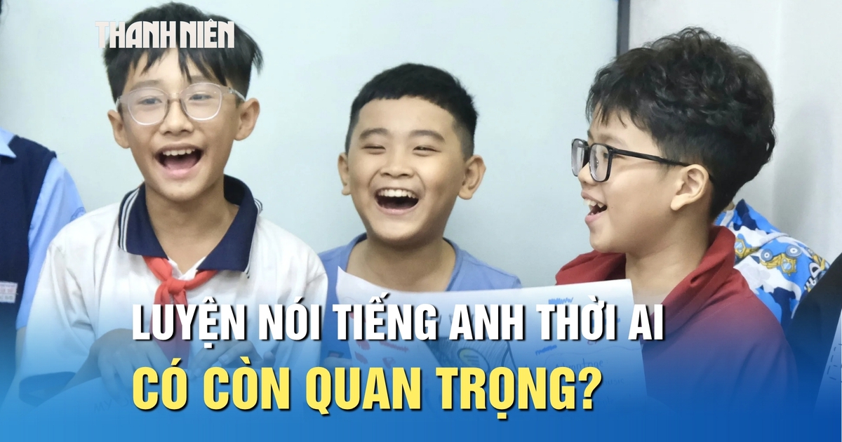 Luyện nói tiếng Anh trong thời đại AI có còn quan trọng?