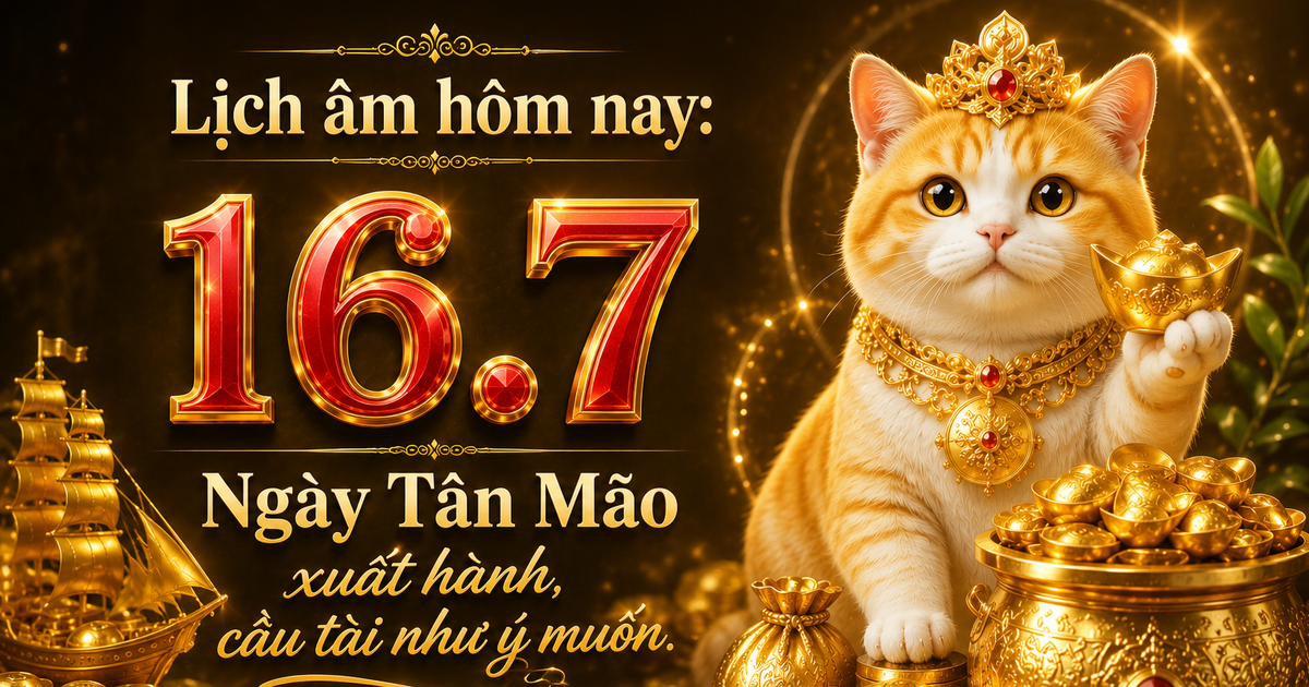 Lịch &acirc;m h&ocirc;m nay 16.7: Ng&agrave;y T&acirc;n M&atilde;o nhiều thuận lợi