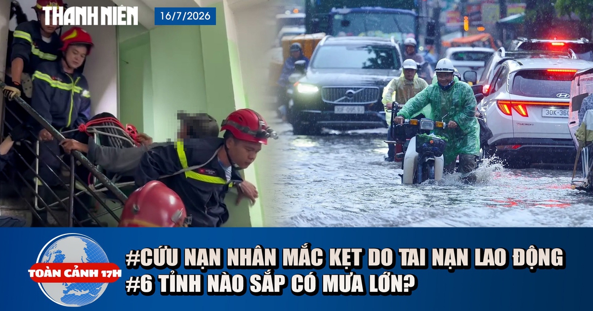 Toàn cảnh 17h: 'Nghẹt thở' giải cứu nạn nhân bị tai nạn lao động | Cảnh báo 6 tỉnh miền Bắc sắp có mưa lớn