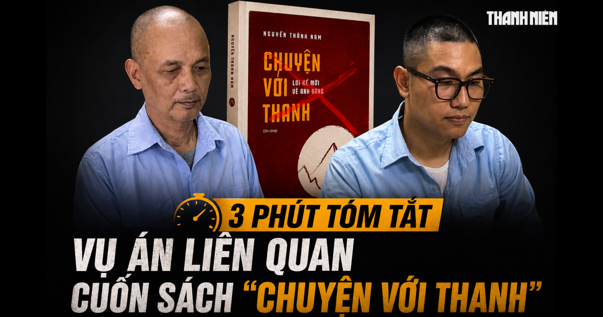 3 phút tóm tắt vụ án liên quan cuốn sách 'Chuyện với Thanh'