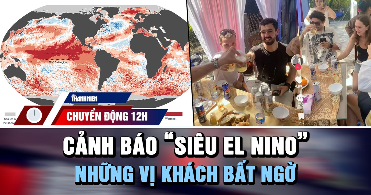 Chuyển động 12h: Cảnh báo xuất hiện ‘siêu El Nino’ | Du khách Tây bất ngờ thành khách mời đám cưới