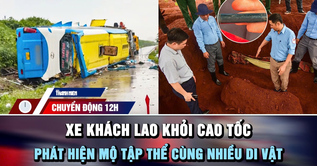 Chuyển động 12h: Phát hiện mộ tập thể cùng nhiều di vật ở Đồng Nai | Xe khách lao khỏi cao tốc