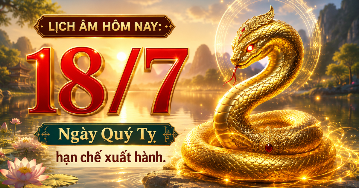 Lịch &acirc;m h&ocirc;m nay 18.7: D&acirc;n gian quan niệm kh&ocirc;ng n&ecirc;n xuất h&agrave;nh