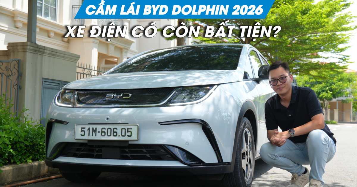 Cầm lái BYD Dolphin 2026: Xe điện có còn bất tiện?