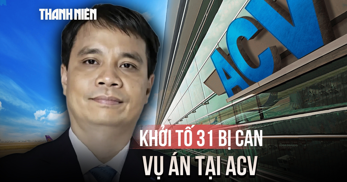 Vụ án tại ACV: Bộ Công an khởi tố 31 bị can