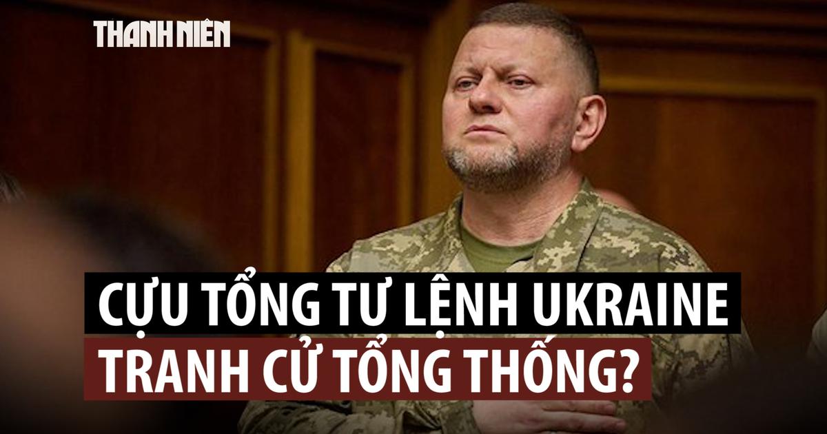 Cựu Tổng tư lệnh Ukraine sẽ 'đấu' ông Zelensky trong bầu cử tổng thống?