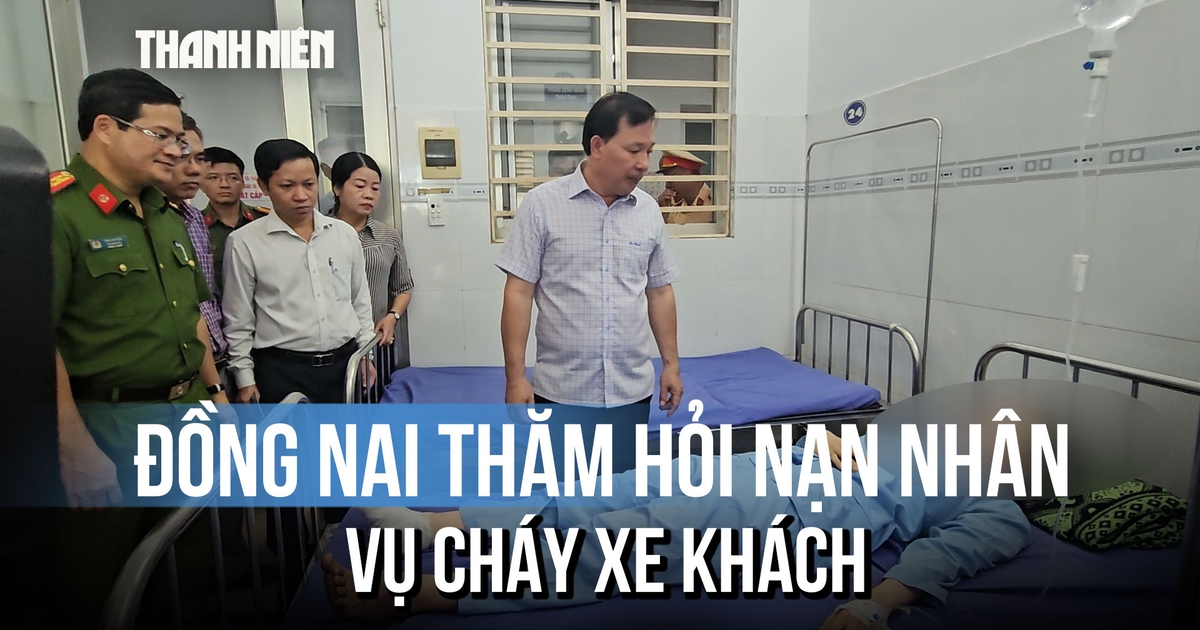Lãnh đạo Đồng Nai thăm hỏi nạn nhân vụ cháy xe khách trên Quốc lộ 1