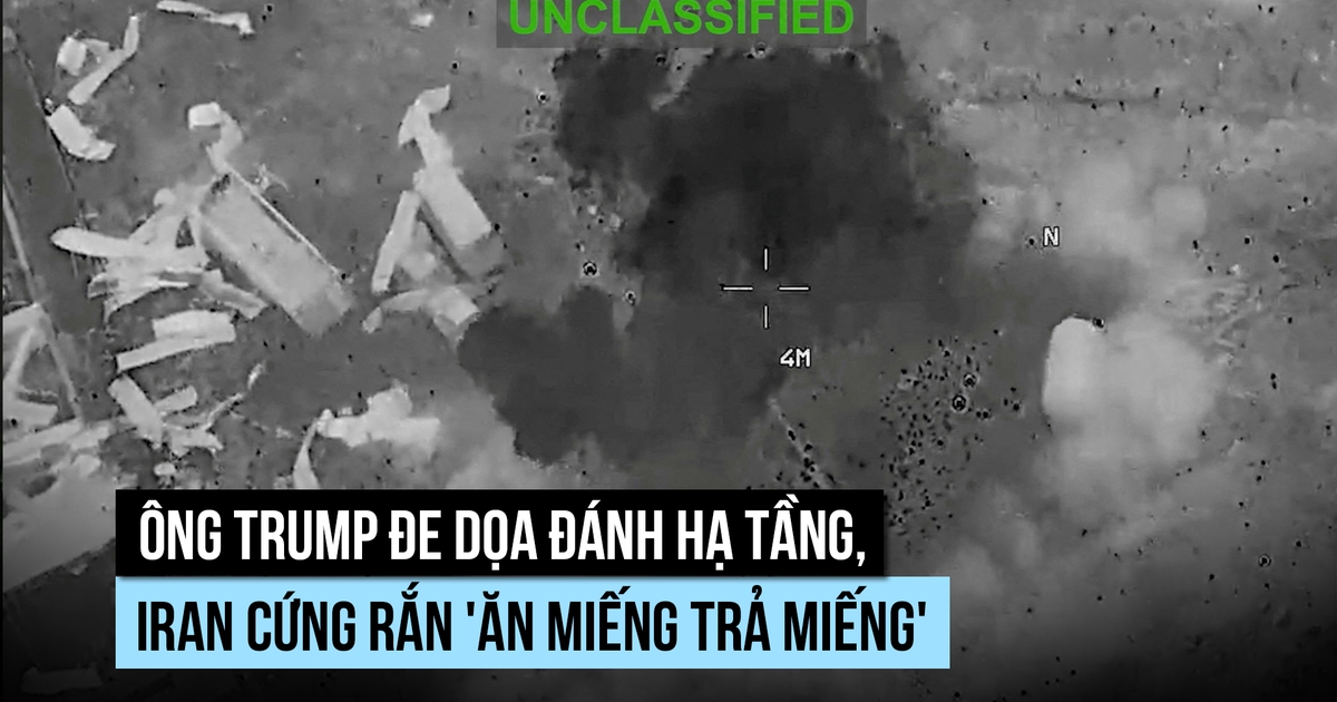 Ông Trump đe dọa đánh hạ tầng, Iran cứng rắn 'ăn miếng trả miếng'