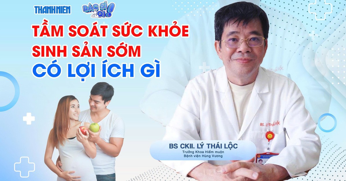 Bác sĩ ơi: Tầm soát sức khỏe sinh sản sớm có lợi ích gì?