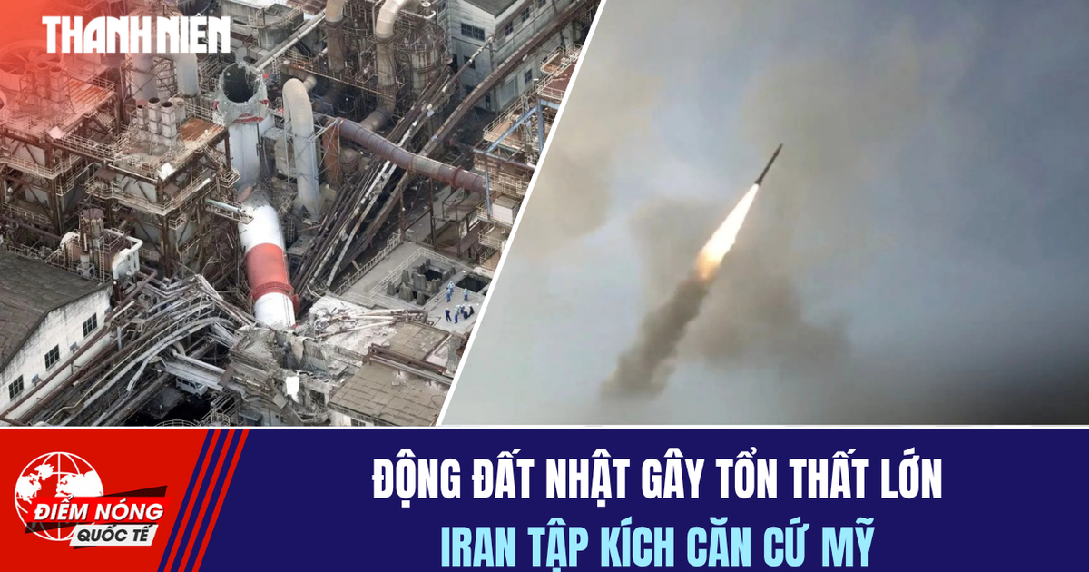 Tiêu điểm quốc tế 30.7: Động đất Nhật gây tổn thất lớn | Iran tập kích căn cứ Mỹ