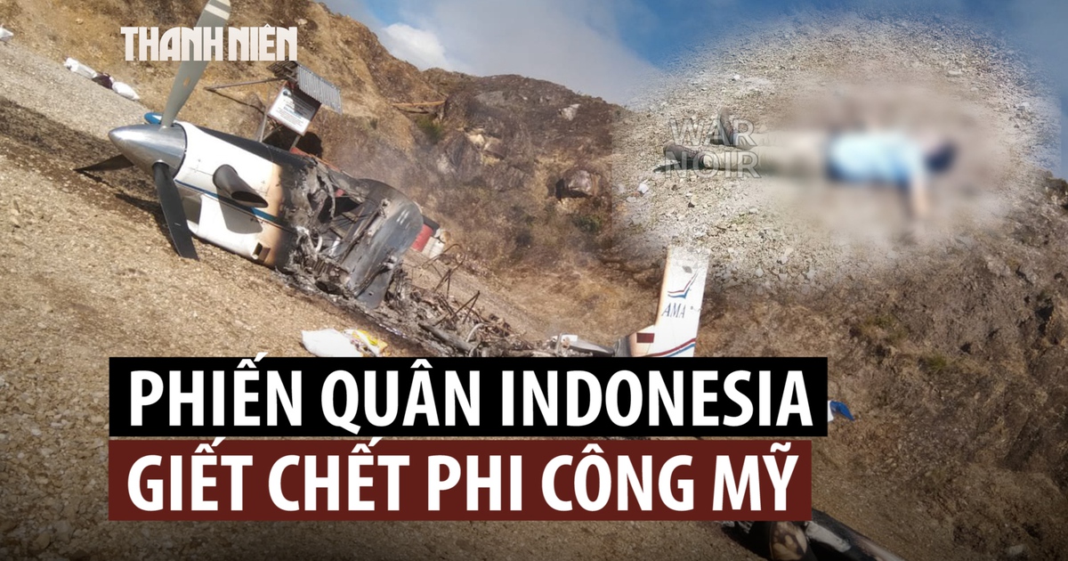 Phi công Mỹ bị phiến quân Papua hạ sát, quân đội Indonesia tìm thấy thi thể