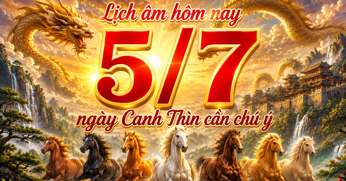 Lịch &acirc;m h&ocirc;m nay l&agrave; ng&agrave;y Canh Th&igrave;n, dương lịch 5.7 c&oacute; ng&agrave;y lạ