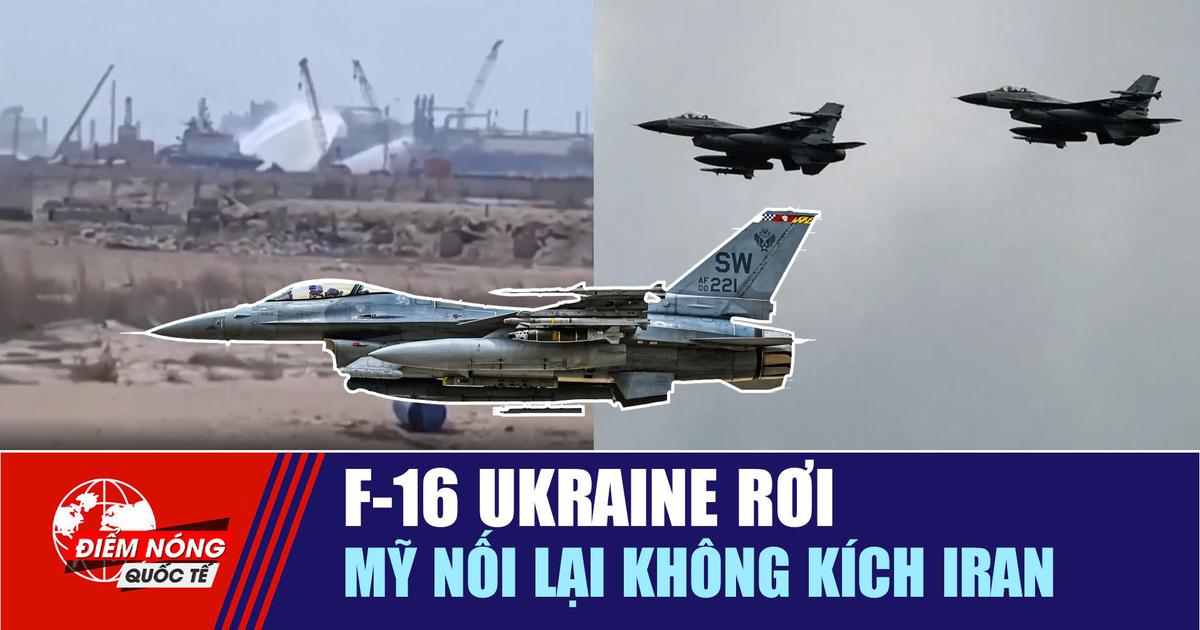 Tiêu điểm quốc tế 31.7: F-16 Ukraine rơi | Mỹ nối lại không kích Iran